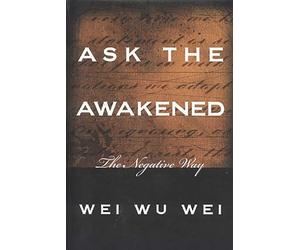 Ask the Awakened: The Negative Way