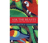 Ask the Beasts: Darwin and the God of Love