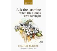 Ask the jasmine What the Hands Have Wrought: POETRY
