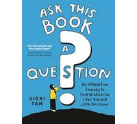 Ask This Book a Question: An Interactive Journey to Find Wisdom for Life’s Big and Little Decisions