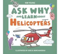 Ask Why and Learn About: Helicopters - Learn Basic Concepts through the Alphabet (A Fun Read for Curious Kids Ages 3-6)
