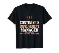 Ask WHY One More Time Continuous Improvement Manager 5 Whys T-Shirt