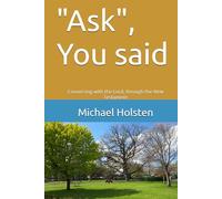 "Ask", You said: Conversing with the Lord, through the New Testament