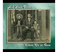ASK YOUR FATHER - Where We've Been