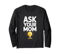 Ask Your MOM Funny Lightbulb Parenting Humor Long Sleeve T-Shirt