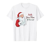 Ask Your Mom If I'm Real Santa Humor Christmas Holiday T-Shirt