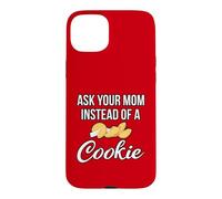 Ask Your Mom Instead of a Fortune Cookie Funny Family Quote Case for iPhone 15 Plus