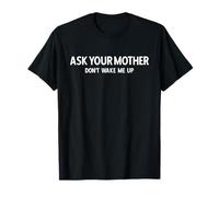 Ask Your Mother Don't Wake Me Up - Funny Napping Dad T-Shirt