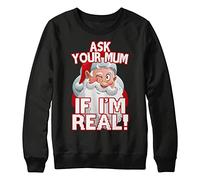 Ask Your Mum If Im Real Christmas Ugly Sweater, Funny & Unique Rude Santa Parody Christmas Jumper, Xmas Sweatshirt Gifts for Him Or Her, Joke Present For Xmas, XL, Black