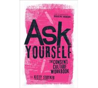 Ask Yourself : The Consent Culture Workbook