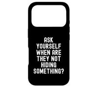 Ask Yourself When Are They Not Hiding Something Witty Case for iPhone 17 Pro