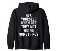 Ask Yourself When Are They Not Hiding Something Witty Zip Hoodie