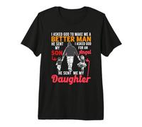 Asked God Make Me A Better Man He Send Me Son Angel Daughter Premium T-Shirt