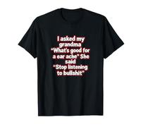 Asked My Grandma Funny Stop Listening to Bullshit Tee T-Shirt