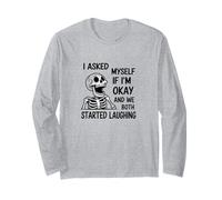 Asked Myself If I’m Okay and We Both Started Laughing Joke Long Sleeve T-Shirt