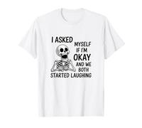 Asked Myself If I’m Okay and We Both Started Laughing Joke T-Shirt