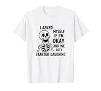 Asked Myself If I’m Okay and We Both Started Laughing Joke T-Shirt