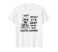 Asked Myself If I’m Okay and We Both Started Laughing Joke T-Shirt