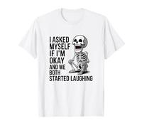 Asked Myself If I’m Okay and We Both Started Laughing Joke T-Shirt
