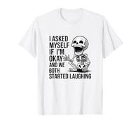 Asked Myself If I’m Okay and We Both Started Laughing Joke T-Shirt