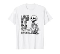 Asked Myself If I’m Okay and We Both Started Laughing Joke T-Shirt