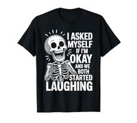 Asked Myself If I'm Okay and We Both Started Laughing T-Shirt