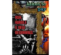 Asked to pay: Ash, Rubble & New Beginnings: 1