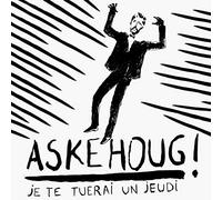 Askehoug - Je Te Tuerai Un Jeudi