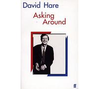 Asking Around: Background to the David Hare Trilogy