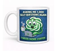 Asking Me 1000 Silly Questions Again I Need More Coffee Ceramic Gift Mug
