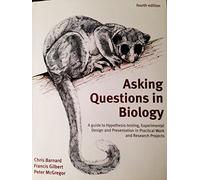 Asking Questions in Biology: A Guide to Hypothesis Testing, Experimental Design and Presentation in Practical Work and Research Projects