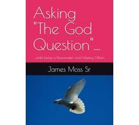 Asking "The God Question"...: ...while being a Peacemaker and Helping Others