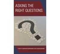Asking the Right Questions: A Guide to Continuous Improvement with Stakeholder Input