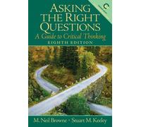 Asking the Right Questions: A Guide to Critical Thinking