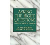 Asking the Right Questions: A Guide to Critical Thinking