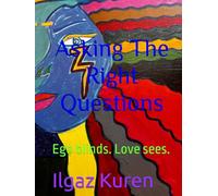 Asking The Right Questions: Ego blinds. Love sees.