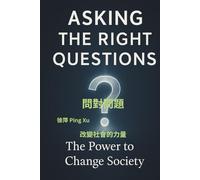 Asking the Right Questions: The Power to Change Society (Auntie Ping Bilingual Thinking Series 萍阿姨雙語思維系列)