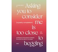 Asking You To Consider Me Is Too Close To Begging