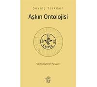 Aşkın Ontolojisi: Spinoza’yla Bir Yürüyüş