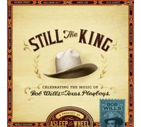 Asleep At The Wheel – Still The King: Celebrating the Music of Bob Wills & His Texas Playboys