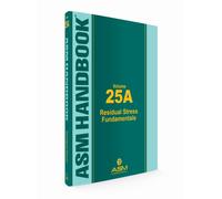 ASM Handbook, Vol. 25A : Residual Stress Fundamentals