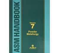 ASM Handbook, Volume 7: Powder Metallurgy