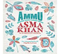 Asma Khan Ammu : Indian Homecooking to Nourish Your Soul Hardback Book Asma Khan Multicolor