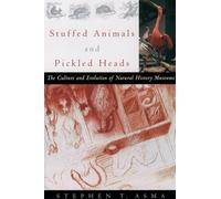 Stephen T. Asma Stuffed Animals and Pickled Heads (Paperback)