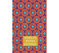 Asma ul Husna Journal: Allah's Beautiful Names: A Journal To Reflect and Contemplate About Allah Through His Beautiful Names and Attributes (For Adults and Teens: Muslim Journals)