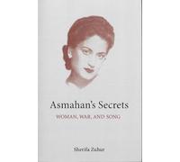 Asmahan's Secrets: Woman, War, and Song (CMES Middle East Monograph Series)