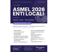 ASMEL 2026 CONCORSO ENTI LOCALI: Manuale Completo. Incluso Kit Preparazione Concorso Online: Accesso ai Compendi Digitali e App Simulazioni con Quiz Spiegati