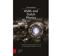 ASML and Dutch Physics : A History of the Advanced Research Center for Nanolithography (ARCNL), 2014-2024