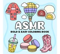 ASMR Coloring Book: Bold and Easy, Cute and Cozy Designs of Food, Girly Stuff, Girly Things | Big and Simple Illustrations for Girls, Teens, and ... Moments, Relaxation, Stress Relief, Self-help