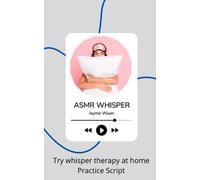 ASMR Whisper Therapy Practice Script: Try Whisper Therapy at Home - ASMR